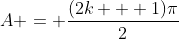 A = \frac{(2k + 1)\pi}{2}