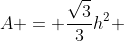 A = \frac{\sqrt{3}}{3}h^2 