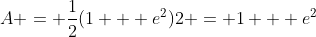 A = \frac{1}{2}(1 + e^2)2 = 1 + e^2