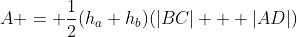 A = \frac{1}{2}(h_a+h_b)(|BC| + |AD|)