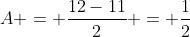 A = \frac{12-11}{2} = \frac{1}{2}