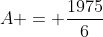 A = \frac{1975}{6}