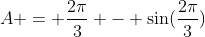A = \frac{2\pi}{3} - \sin(\frac{2\pi}{3})
