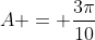 A = \frac{3\pi}{10}