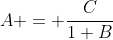 A = \frac{C}{1+B}