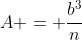 A = \frac{b^3}{n}