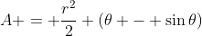 A = \frac{r^2}{2} \left(\theta - \sin{\theta}\right)