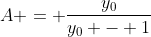 A = \frac{y_0}{y_0 - 1}