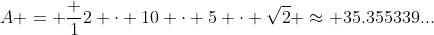 A = \frac 12 \cdot 10 \cdot 5 \cdot \sqrt{2} \approx 35.355339...