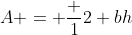 A = \frac 12 bh