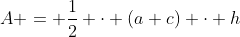 A = \frac12 \cdot (a+c) \cdot h