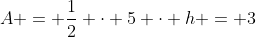 A = \frac12 \cdot 5 \cdot h = 3~\iff~ h = \frac65