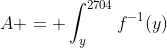 A = \int_y^{2704}f^{-1}(y)~dy