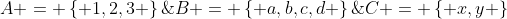 A = \left\{ {1,2,3} \right\}\;,\;B = \left\{ {a,b,c,d} \right\}\;\& \;C = \left\{ {x,y} \right\}