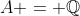 A = \mathbb{Q}