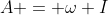A = \omega I