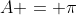 A = \pi