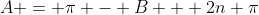 A = \pi - B + 2n \pi