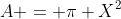 A = \pi X^2
