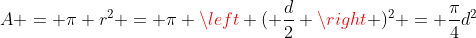 A = \pi r^2 = \pi \left ( \frac{d}{2} \right )^2 = \frac{\pi}{4}d^2