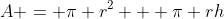 A = \pi r^2 + \pi rh