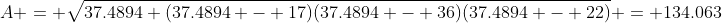 A = \sqrt{37.4894 (37.4894 - 17)(37.4894 - 36)(37.4894 - 22)} = 134.063
