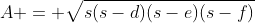 A = \sqrt{s(s-d)(s-e)(s-f)}