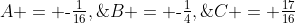 A = \text{-}\tfrac{1}{16},\;B = \text{-}\tfrac{1}{4},\;C = \tfrac{17}{16}