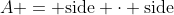 A = \text{side} \cdot \text{side}