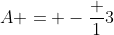 A = -\frac 13