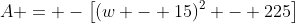 A = -\left[(w - 15)^2 - 225\right]