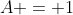 A = 1