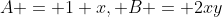 A = 1+x, B = 2xy