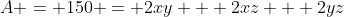 A = 150 = 2xy + 2xz + 2yz
