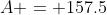A = 157.5