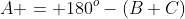 A = 180^o-(B+C)