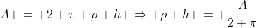A = 2 \pi \rho h \Rightarrow \rho h = \frac{A}{2 \pi}
