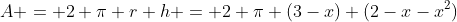 A = 2 \pi r h = 2 \pi (3-x) (2-x-x^2)
