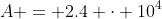 A = 2.4 \cdot 10^{4}
