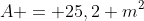 A = 25,2 m^2