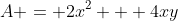 A = 2x^2 + 4xy