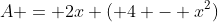 A = 2x ( 4 - x^2)