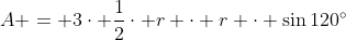 A = 3\cdot \frac{1}{2}\cdot r \cdot r \cdot \sin{120^\circ}