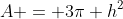 A = 3\pi h^2