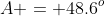 A = 48.6^o