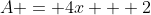 A = 4x + 2