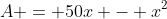 A = 50x - x^2
