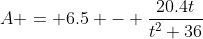 A = 6.5 - \frac{20.4t}{t^2+36}