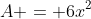 A = 6x^2