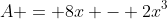 A = 8x - 2x^3
